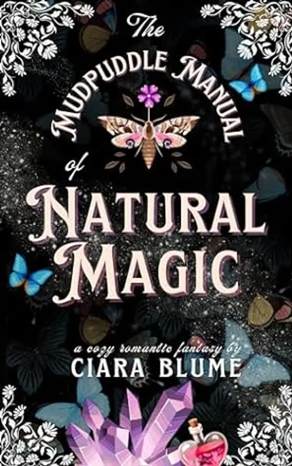 The Mudpuddle Manual of Natural Magic: A Cozy Romantic Fantasy by Ciara Blume cover
