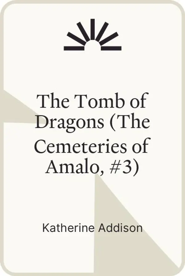 The Tomb of Dragons (The Cemeteries of Amalo, #3) by Katherine Addison cover