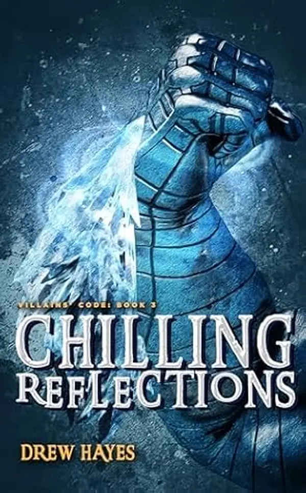 Chilling Reflections (Villains' Code Book 3) by Drew  Hayes cover