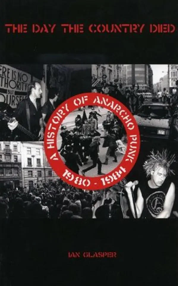 The DAY THE COUNTRY DIED: HISTORY OF ANARCHO PUNK 1980-1984 by Ian Glasper cover