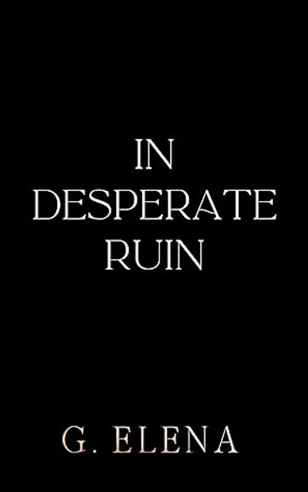 In Desperate Ruin: A Best Friend's Dad Forbidden Romance by G. Elena cover
