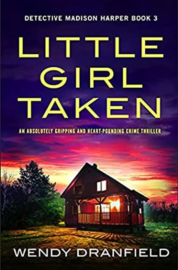 Little Girl Taken (Detective Madison Harper #3) by Wendy Dranfield cover