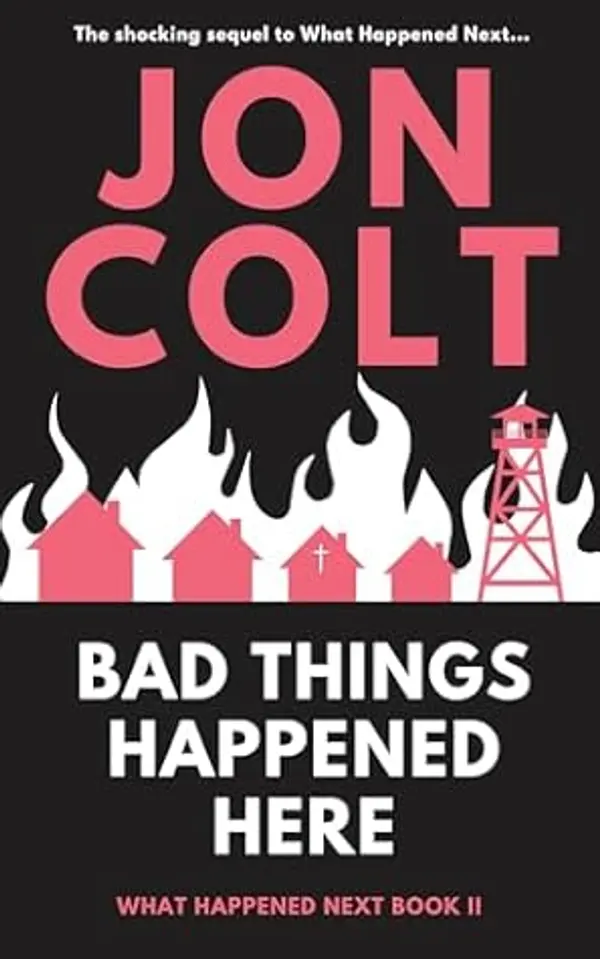 Bad Things Happened Here: What Happened Next Book 2 by Jon Colt cover