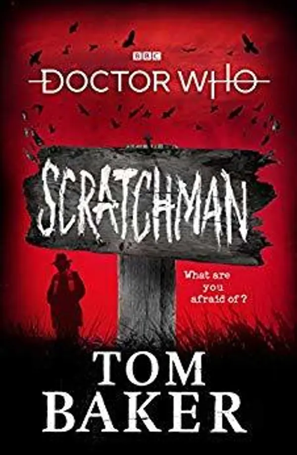 Doctor Who: Scratchman by Tom Baker, James Goss cover