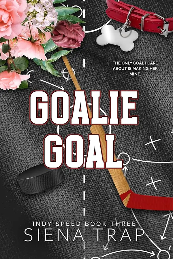 Goalie Goal (Indy Speed Hockey, #3) by Siena Trap cover
