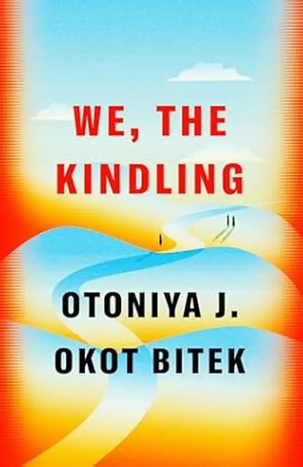 We, the Kindling by Otoniya J. Okot Bitek cover