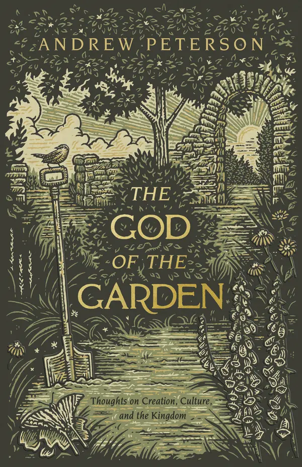 The God of the Garden: Thoughts on Creation, Culture, and the Kingdom by Andrew Peterson cover