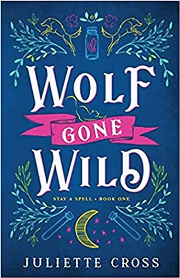 Wolf Gone Wild (Stay a Spell, #1) by Juliette Cross cover