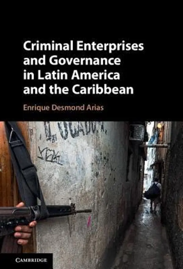 Criminal Enterprises and Governance in Latin America and the Caribbean by Enrique Desmond Arias cover