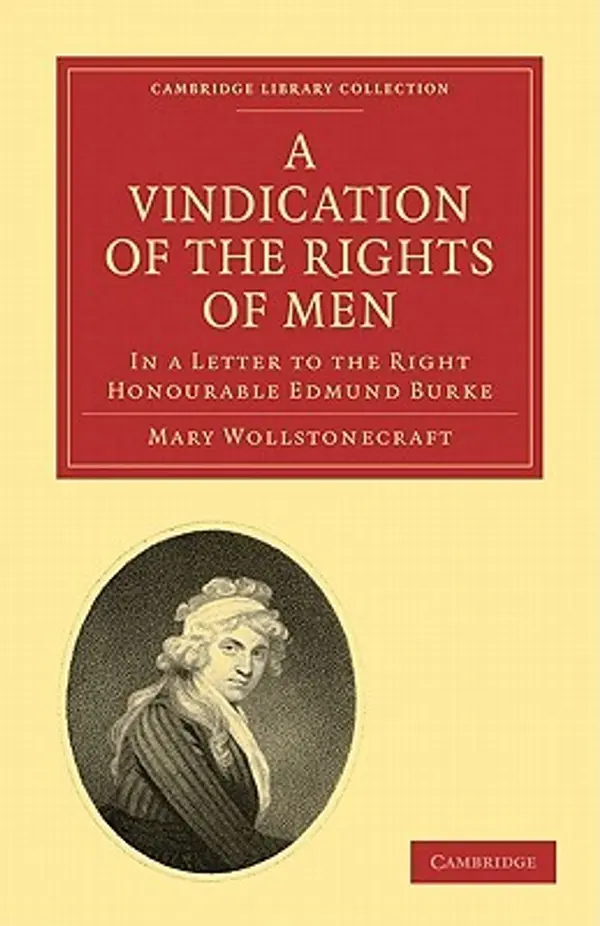 A Vindication of the Rights of Men, in a Letter to the Right Honourable Edmund Burke: Occasioned by his Reflections on the Revolution in France ... & Irish History, 17th & 18th Centuries) by Mary Wollstonecraft cover
