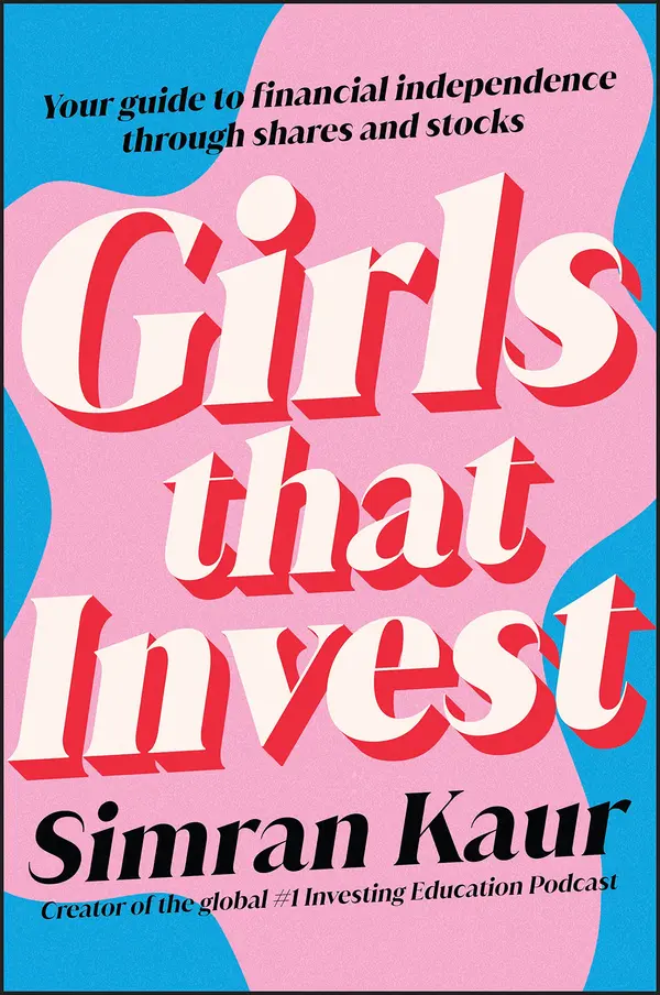 Girls That Invest: Your Guide to Financial Independence through Shares and Stocks by Simran  Kaur​ cover