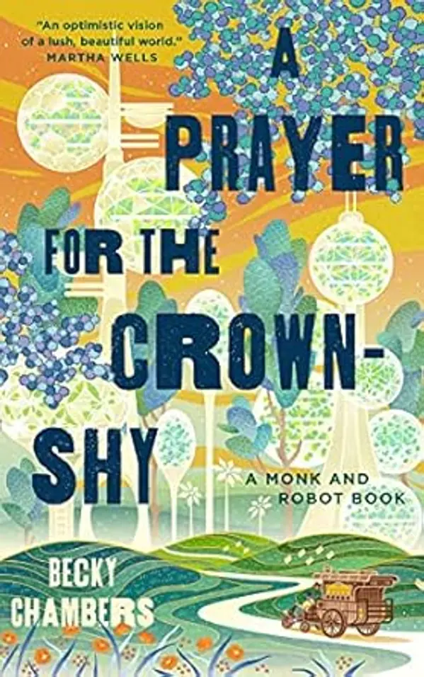 A Prayer for the Crown-Shy: A Monk and Robot Book (Monk & Robot, 2) by Becky Chambers cover