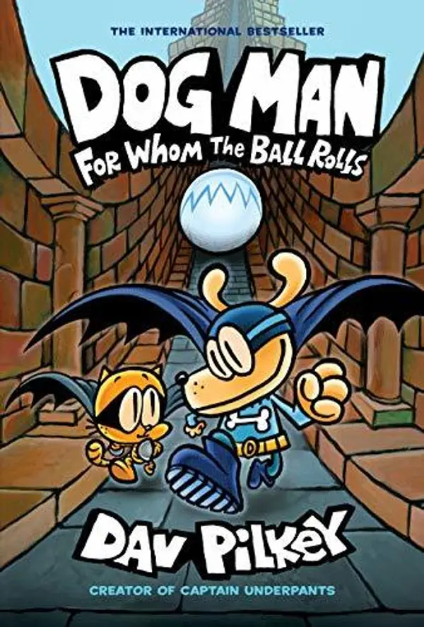 For Whom the Ball Rolls (Dog Man #7) by Dav Pilkey cover