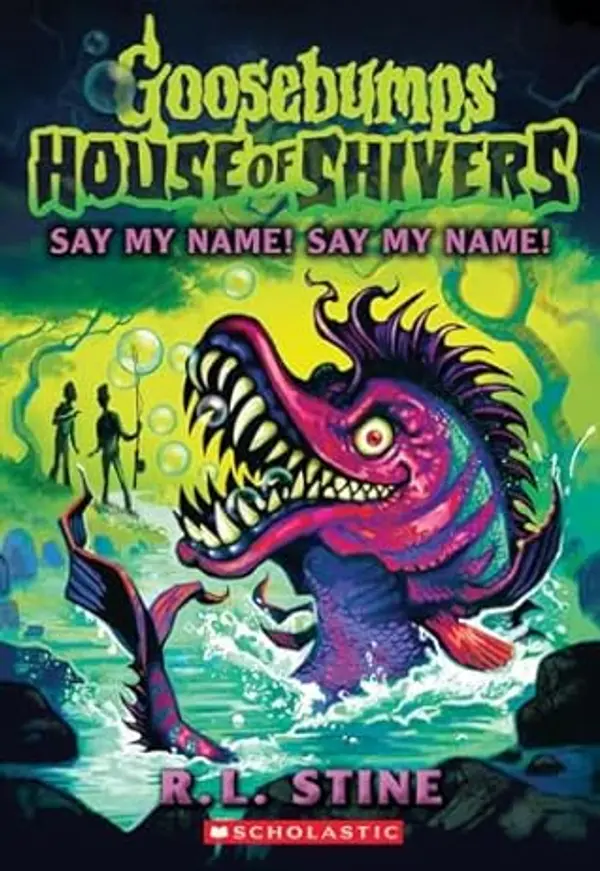 Say My Name! Say My Name! (Goosebumps House of Shivers, #4) by R.L. Stine cover