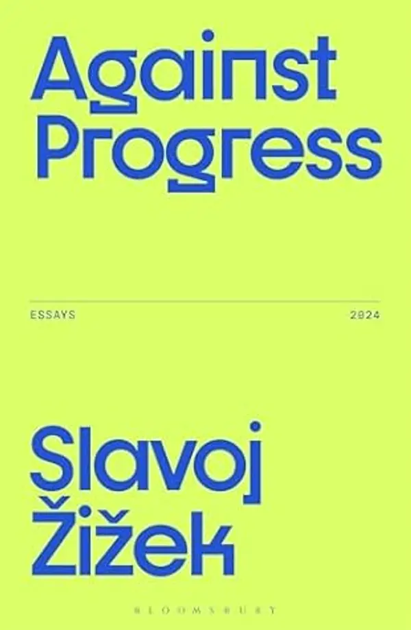 Against Progress (Žižek's Essays) by Slavoj Žižek cover