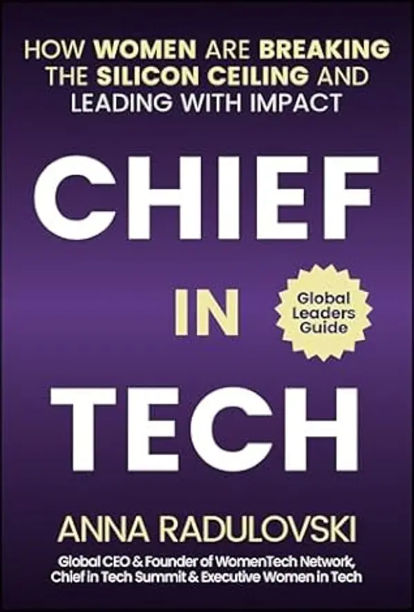 Chief in Tech: How Women are Breaking the Silicon Ceiling and Leading with Impact by Anna Radulovski cover