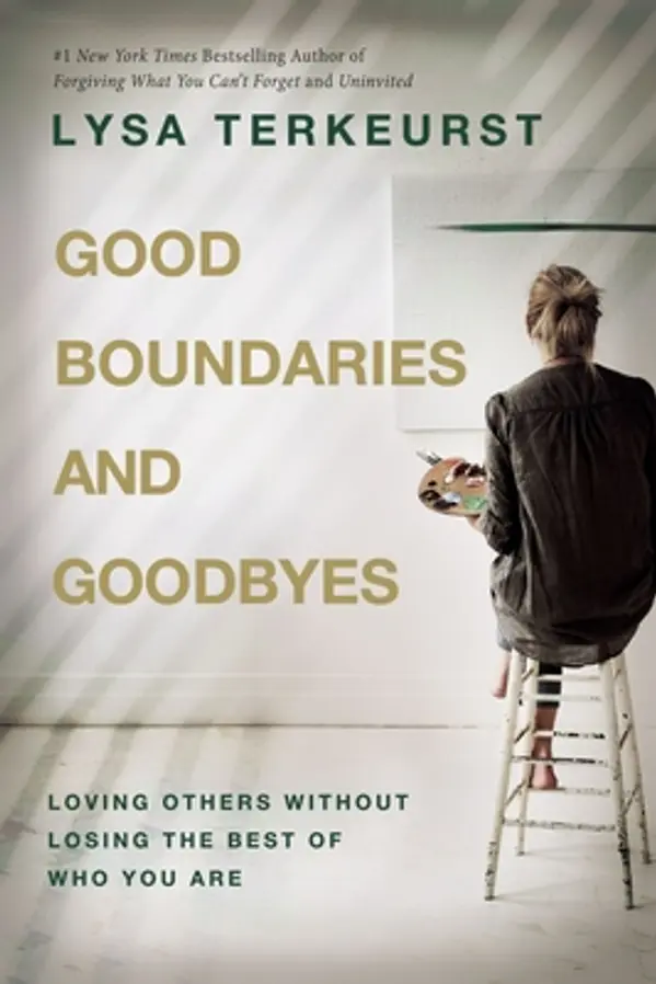 Good Boundaries and Goodbyes: Loving Others Without Losing the Best of Who You Are by Lysa TerKeurst cover