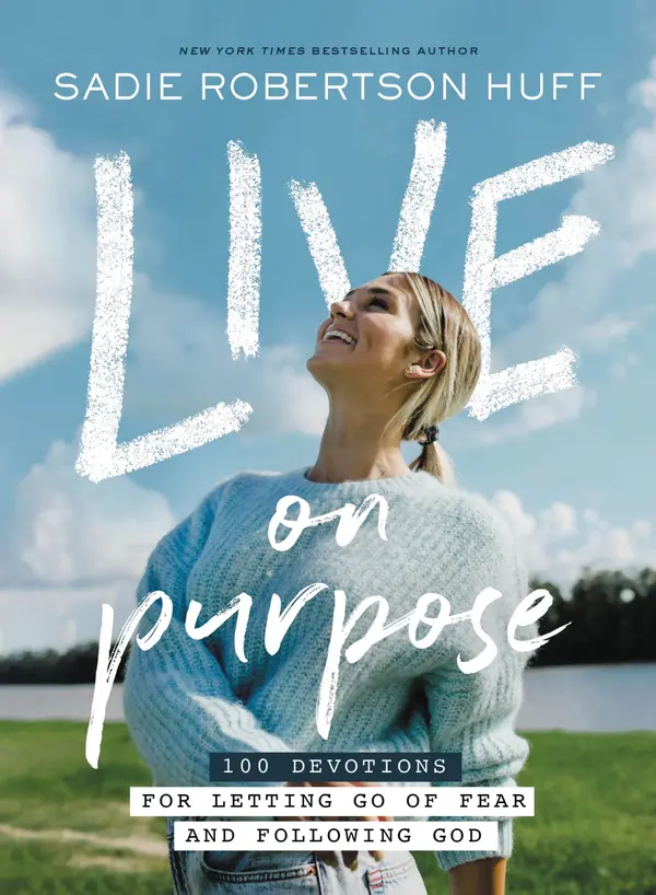 Live on Purpose: 100 Devotions for Letting Go of Fear and Following God by Sadie Robertson Huff cover