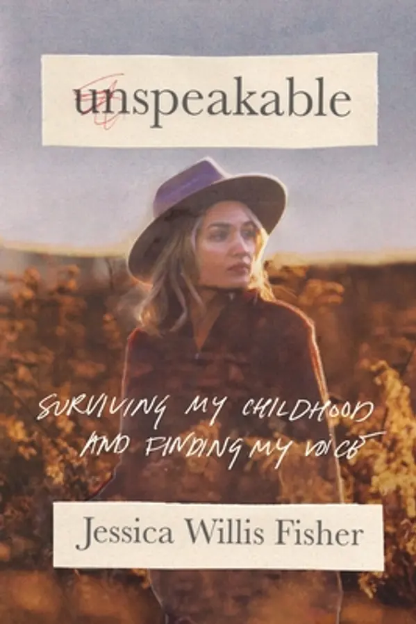 Unspeakable: Surviving My Childhood and Finding My Voice by Jessica Willis Fisher cover