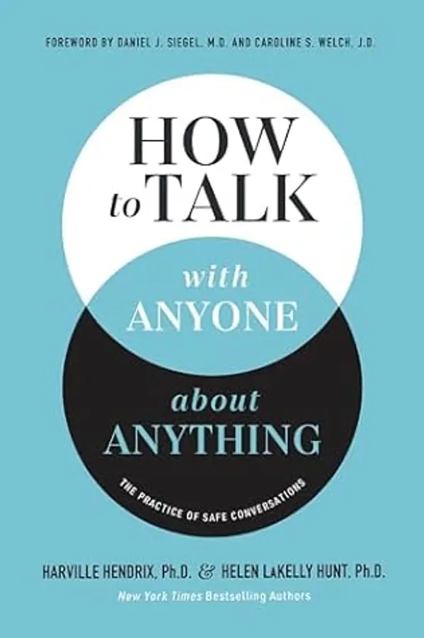 How to Talk with Anyone about Anything: The Practice of Safe Conversations by Harville Hendrix cover