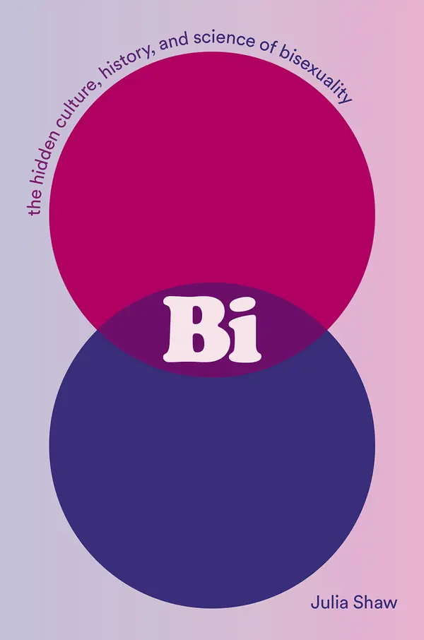 Bi: The Hidden Culture, History, and Science of Bisexuality by Julia Shaw cover