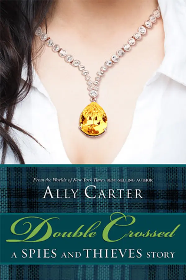 Double Crossed: A Spies and Thieves Story (Gallagher Girls, #5.5; Heist Society, #2.5) by Ally Carter cover