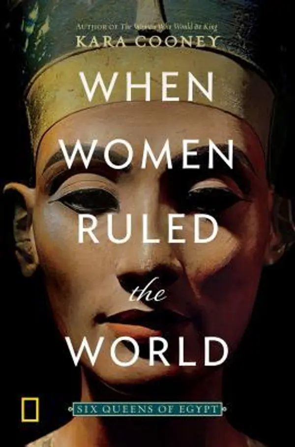 When Women Ruled the World: Six Queens of Egypt by Kara Cooney cover