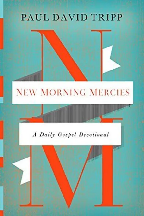 New Morning Mercies: A Daily Gospel Devotional by Paul David Tripp cover