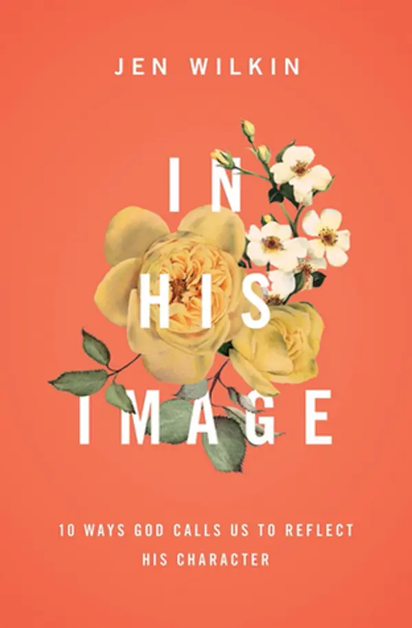 In His Image: 10 Ways God Calls Us to Reflect His Character by Jen Wilkin cover