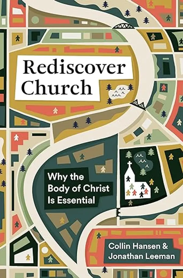Rediscover Church: Why the Body of Christ Is Essential (The Gospel Coalition and 9Marks) by Collin Hansen cover