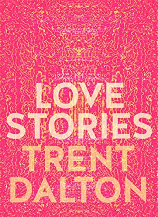 Love Stories by Trent Dalton cover