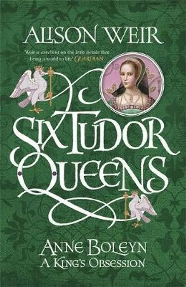 Anne Boleyn: A King's Obsession (Six Tudor Queens, #2) by Alison Weir cover