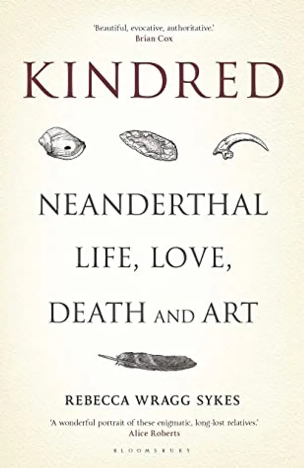 Kindred: Neanderthal Life, Love, Death and Art by Rebecca Wragg Sykes cover