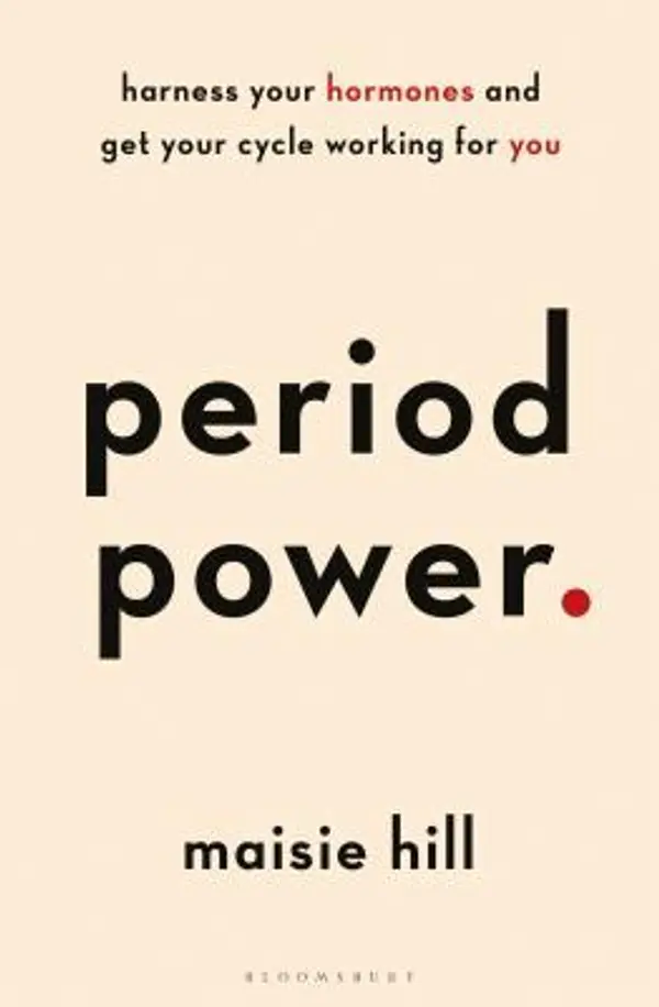 Period Power: Harness Your Hormones and Get Your Cycle Working For You by Maisie Hill cover