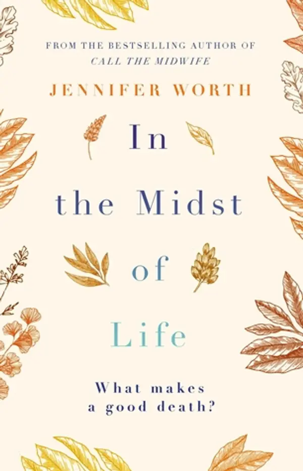 In the Midst of Life by Jennifer Worth cover
