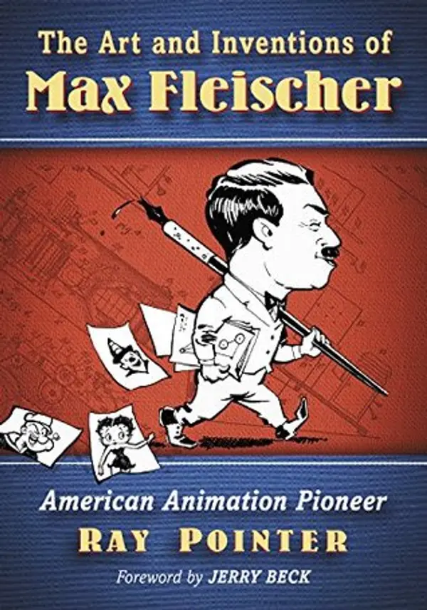 The Art and Inventions of Max Fleischer: American Animation Pioneer by Ray Pointer cover