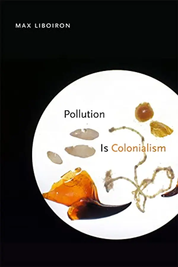 Pollution Is Colonialism by Max Liboiron cover