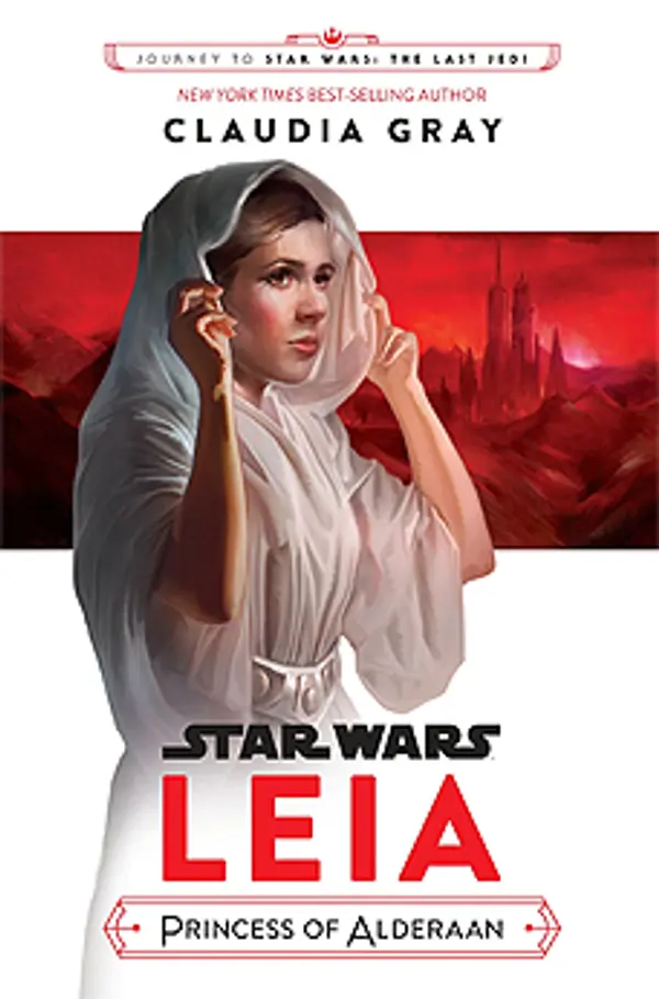 Leia: Princess of Alderaan (Journey to Star Wars: The Last Jedi, #3) by Claudia Gray cover
