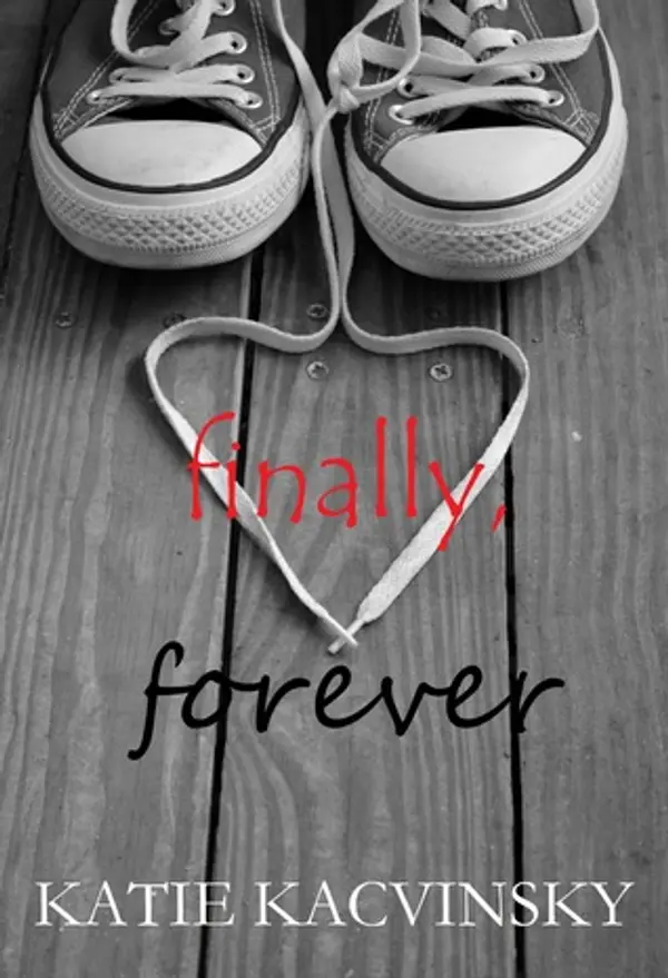 Finally, Forever (First Comes Love, #3) by Katie Kacvinsky cover
