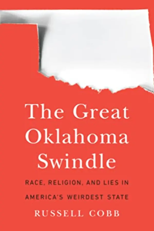 The Great Oklahoma Swindle: Race, Religion, and Lies in America's Weirdest State by Russell Cobb cover