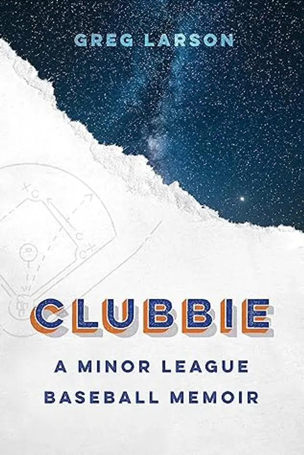Clubbie: A Minor League Baseball Memoir by Greg  Larson cover