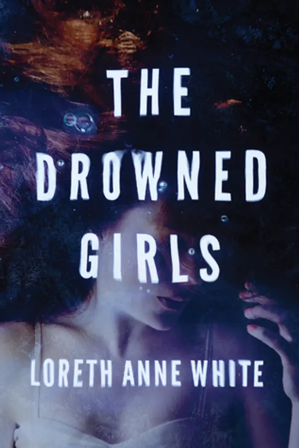 The Drowned Girls (Angie Pallorino, #1) by Loreth Anne White cover