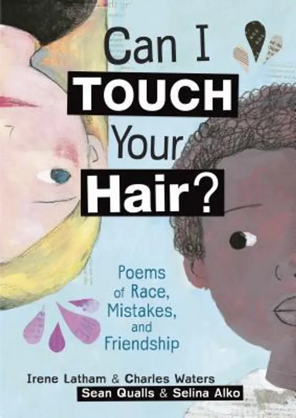 Can I Touch Your Hair? Poems of Race, Mistakes, and Friendship by Irene Latham cover