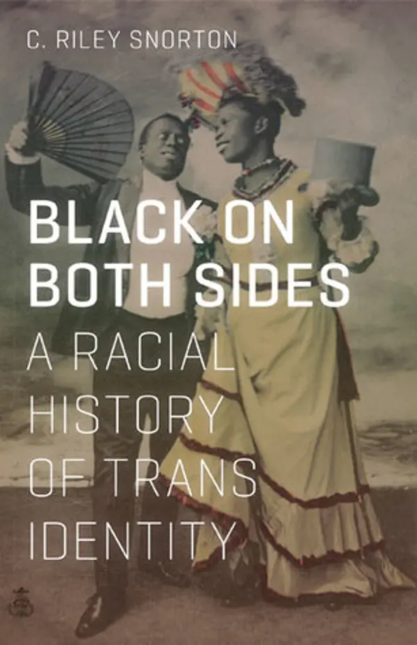 Black on Both Sides: A Racial History of Trans Identity by C. Riley Snorton cover