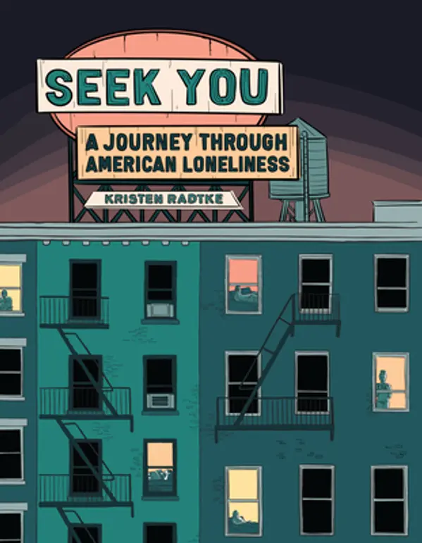 Seek You: A Journey Through American Loneliness by Kristen Radtke cover