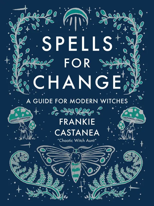 Spells for Change: A Guide for Modern Witches by Frankie Castanea cover