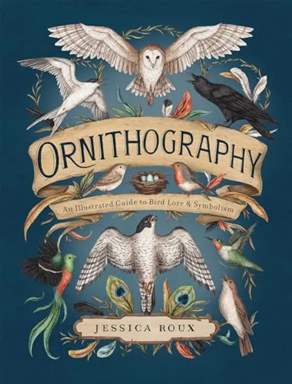 Ornithography: An Illustrated Guide to Bird Lore & Symbolism (Volume 2) (Hidden Languages) by Jessica Roux cover