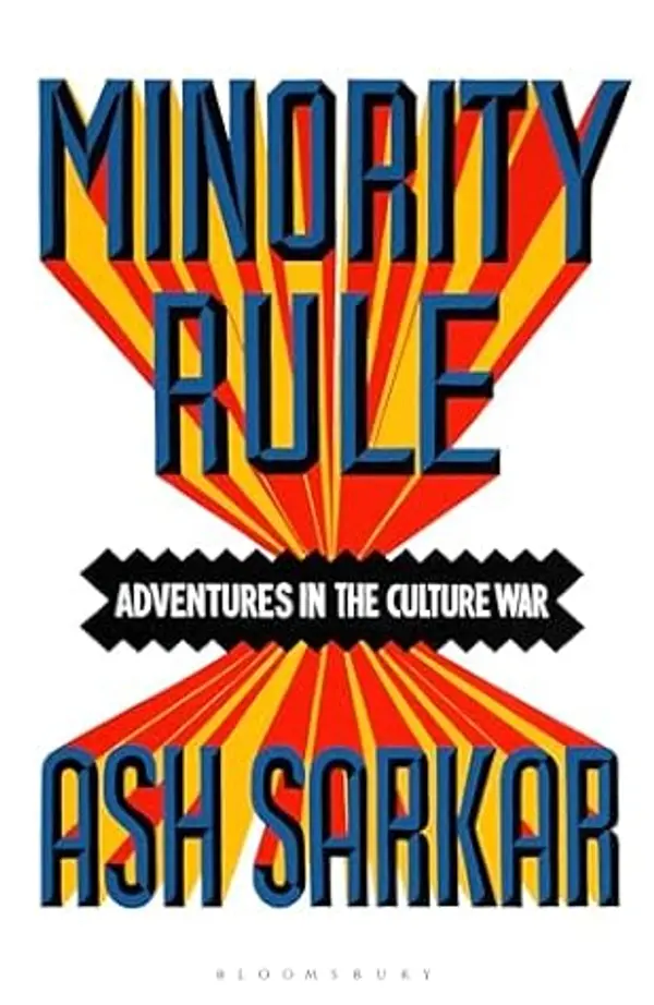 Minority Rule: Adventures in the Culture War by Ash Sarkar cover