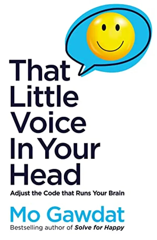 That Little Voice In Your Head: Adjust the Code That Runs Your Brain by Mo Gawdat cover