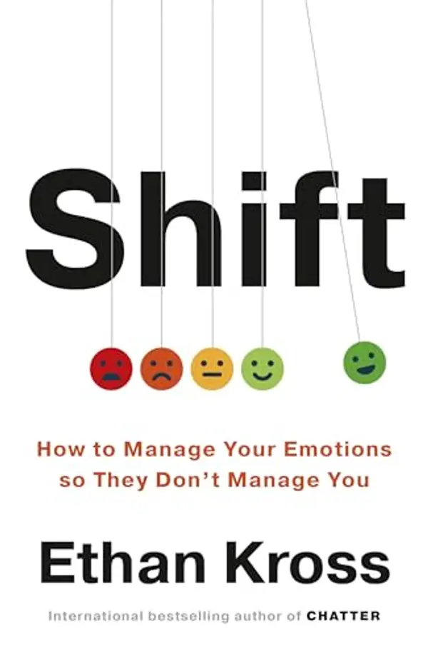 Shift: How to Manage Your Emotions so They Don’t Manage You by Ethan Kross cover